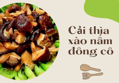 Cải thìa xào nấm đông cô chay